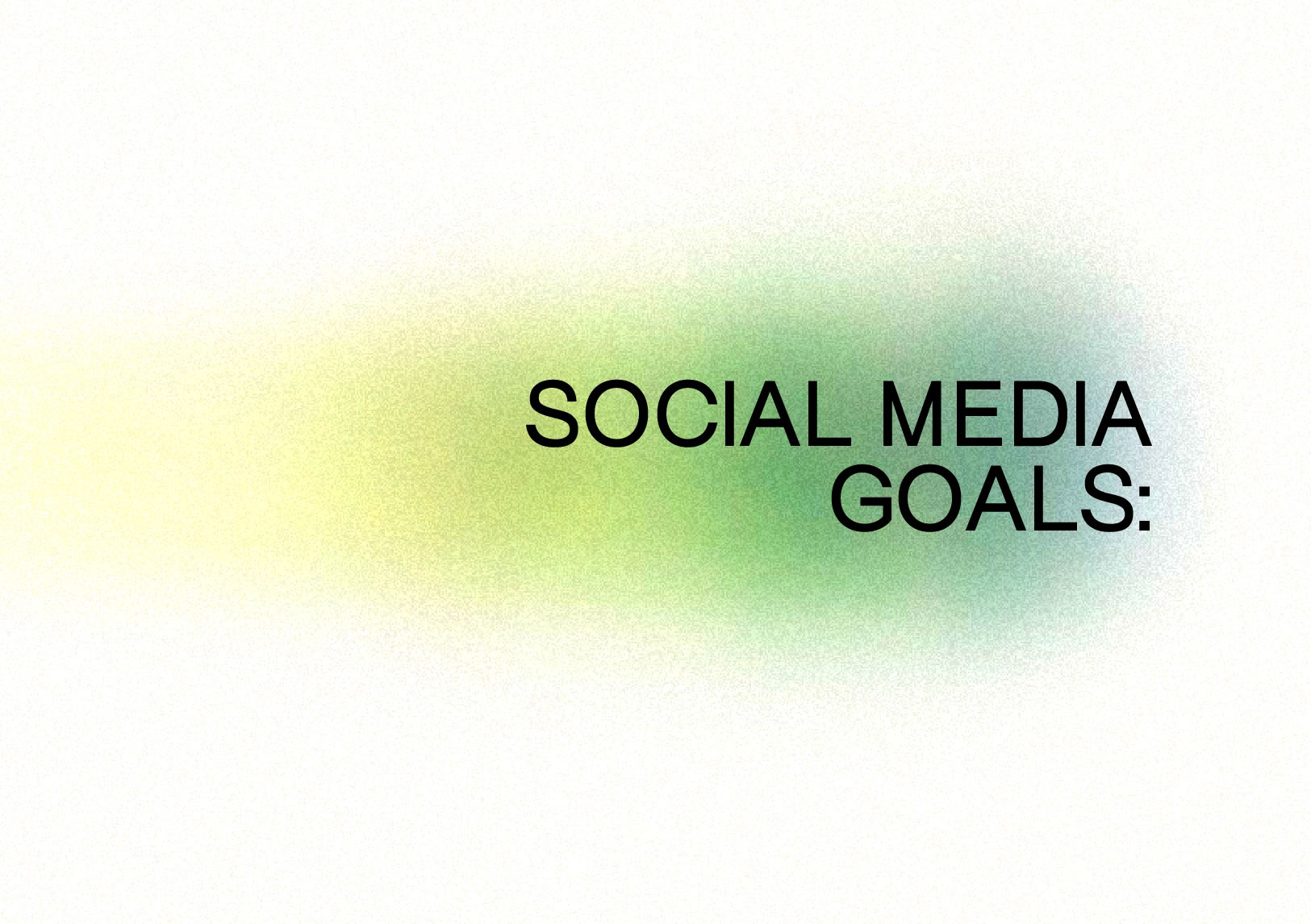 Social Media Goals: What You Need to Know